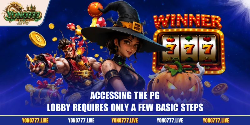 Accessing the PG lobby requires only a few basic steps