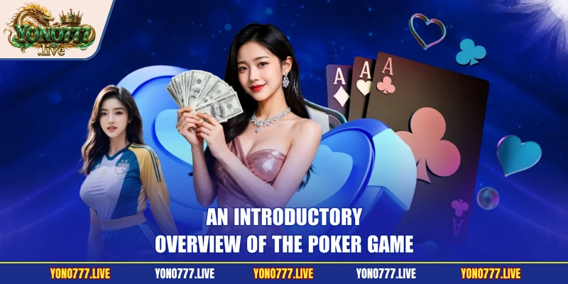 An introductory overview of the Poker game