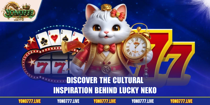Discover the cultural inspiration behind Lucky Neko