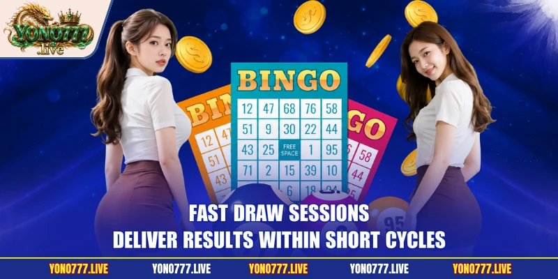 Fast draw sessions deliver results within short cycles