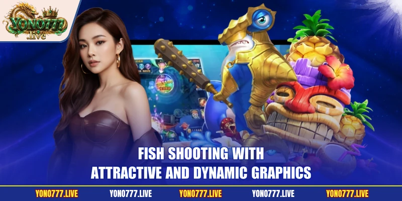 Fish shooting with attractive and dynamic graphics