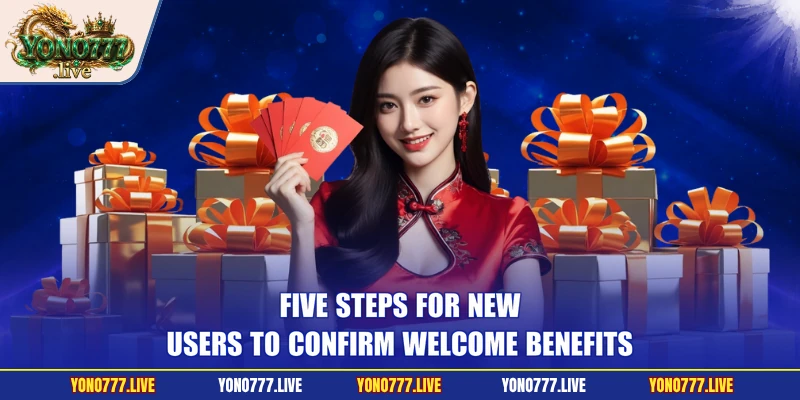 Five steps for new users to confirm welcome benefits