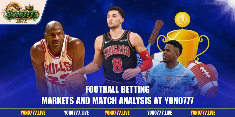 Football Betting Markets and Match Analysis at Yono777