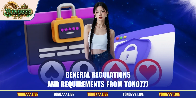 General regulations and requirements from Yono777