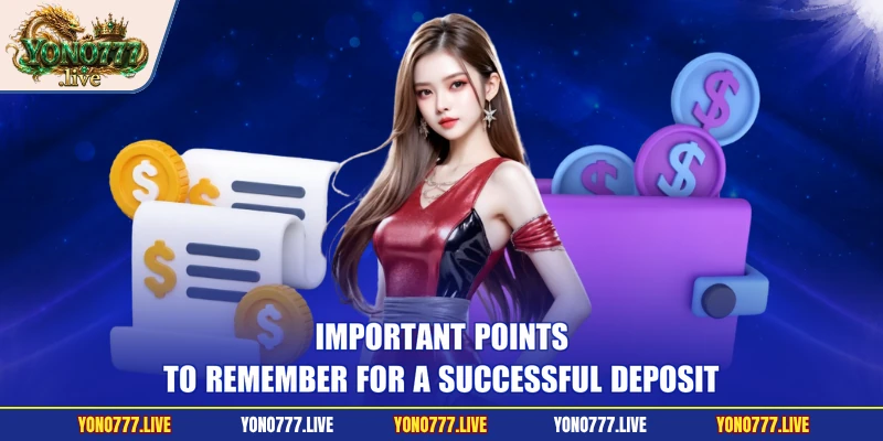 Important points to remember for a successful deposit