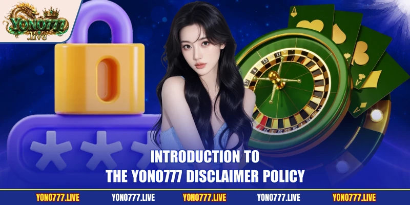Introduction to the Yono777 disclaimer policy