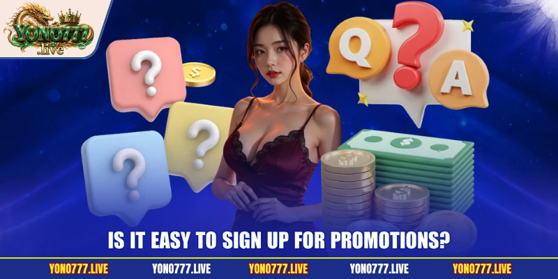 Is it easy to sign up for promotions?