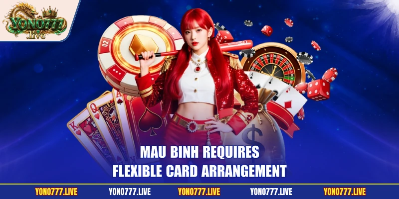 Mau Binh requires flexible card arrangement