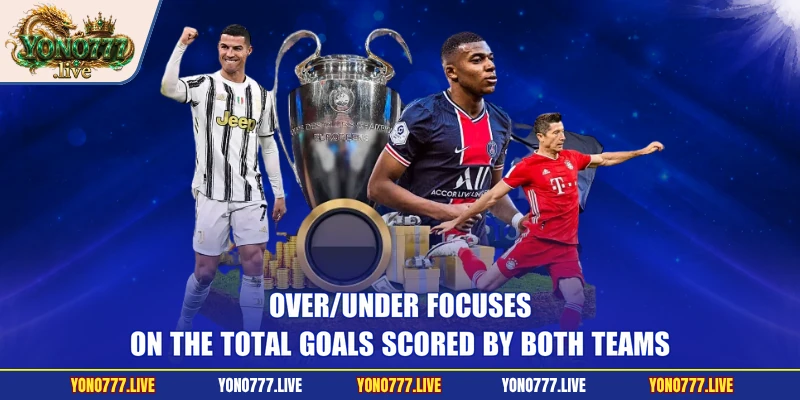 Over/Under focuses on the total goals scored by both teams