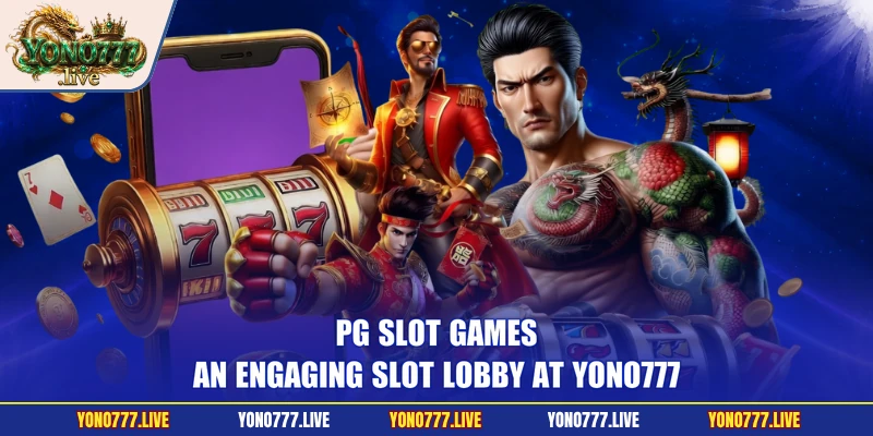 PG Slot Games - An Engaging Slot Lobby at Yono777