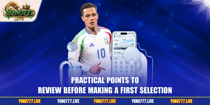 Practical points to review before making a first selection
