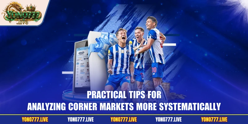 Practical tips for analyzing corner markets more systematically