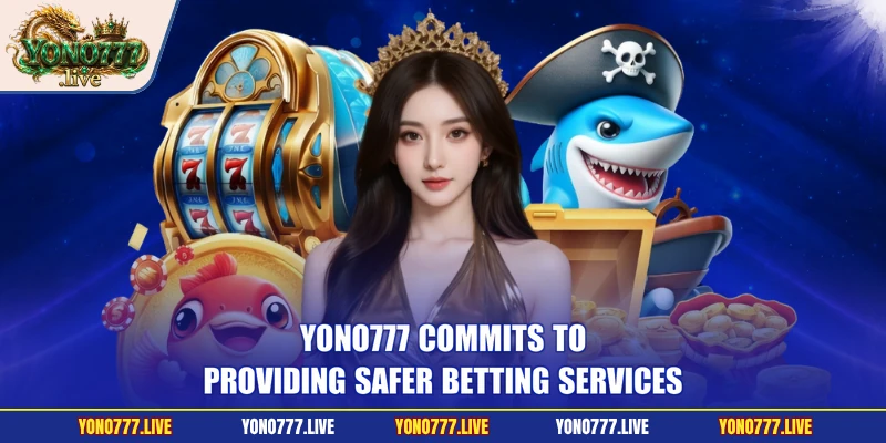 Yono777 commits to providing safer betting services