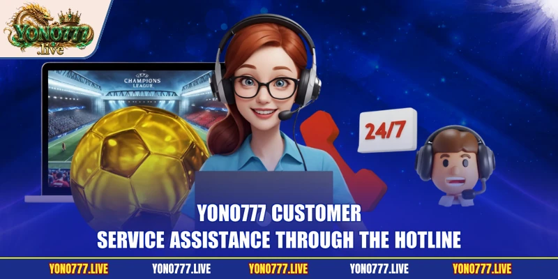 Yono777 customer-service assistance through the hotline