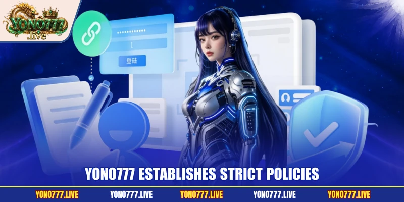 Yono777 establishes strict policies