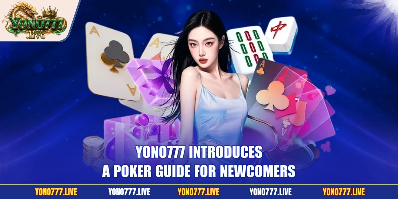 Yono777 introduces a Poker guide for newcomers